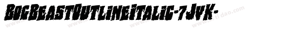 BogBeastOutlineItalic-7JvK字体转换