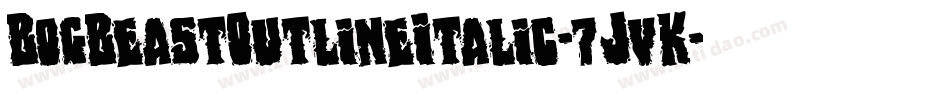 BogBeastOutlineItalic-7JvK字体转换