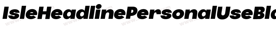 IsleHeadlinePersonalUseBlackItalic-RavM字体转换