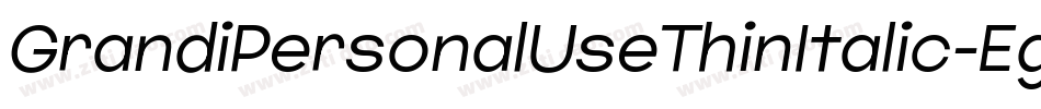 GrandiPersonalUseThinItalic-Eg59字体转换