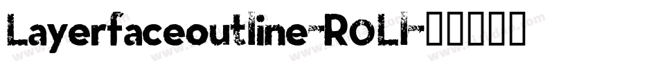 Layerfaceoutline-R0Ll字体转换