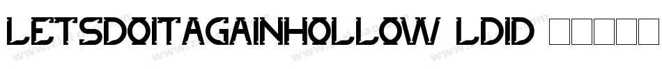 LetsDoItAgainHollow-LD1D字体转换