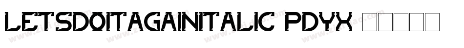 LetsDoItAgainItalic-PDYx字体转换