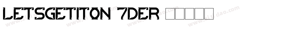 LetsGetItOn-7DeR字体转换