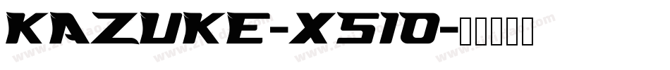 Kazuke-x510字体转换