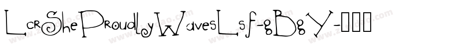 LcrSheProudlyWavesLsf-gBgY字体转换