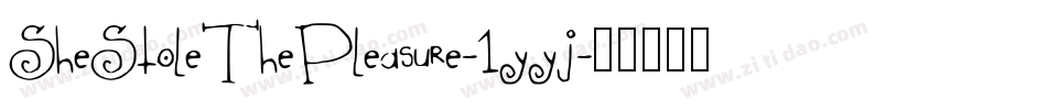 SheStoleThePleasure-1yyj字体转换