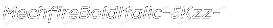 MechfireBoldItalic-5Kzz字体转换 MechfireBoldItalic-5Kzz字体转换