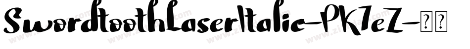 SwordtoothLaserItalic-PK7eZ字体转换 SwordtoothLaserItalic-PK7eZ字体转换