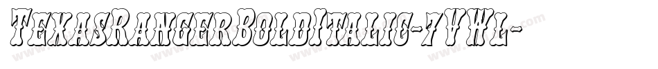 TexasRangerBoldItalic-7VWl字体转换 TexasRangerBoldItalic-7VWl字体转换