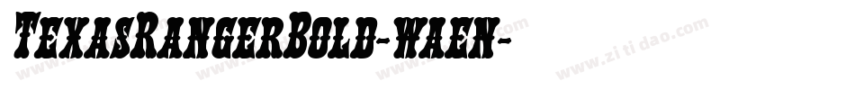 TexasRangerBold-waen字体转换 TexasRangerBold-waen字体转换