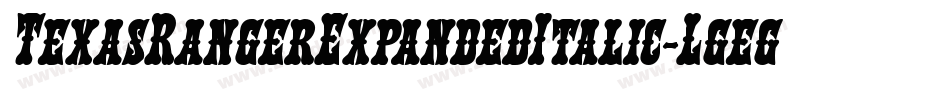 TexasRangerExpandedItalic-Lgeg字体转换 TexasRangerExpandedItalic-Lgeg字体转换