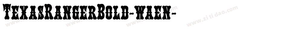 TexasRangerBold-waen字体转换 TexasRangerBold-waen字体转换