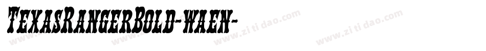 TexasRangerBold-waen字体转换 TexasRangerBold-waen字体转换