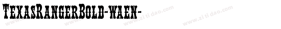 TexasRangerBold-waen字体转换 TexasRangerBold-waen字体转换