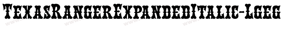 TexasRangerExpandedItalic-Lgeg字体转换 TexasRangerExpandedItalic-Lgeg字体转换