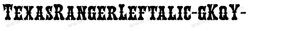 TexasRangerLeftalic-gKqY字体转换