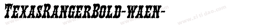 TexasRangerBold-waen字体转换 TexasRangerBold-waen字体转换