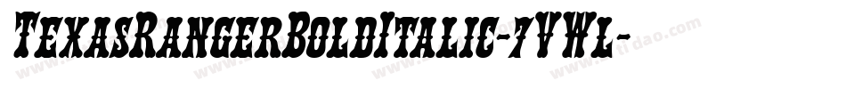 TexasRangerBoldItalic-7VWl字体转换 TexasRangerBoldItalic-7VWl字体转换