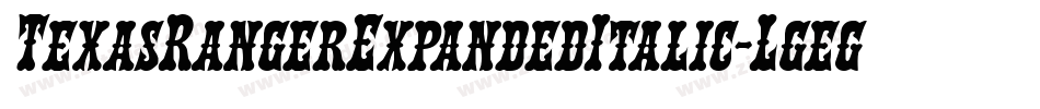 TexasRangerExpandedItalic-Lgeg字体转换 TexasRangerExpandedItalic-Lgeg字体转换