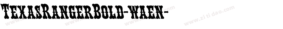 TexasRangerBold-waen字体转换 TexasRangerBold-waen字体转换