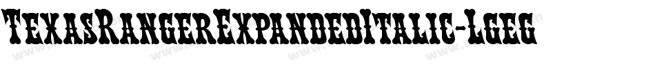 TexasRangerExpandedItalic-Lgeg字体转换 TexasRangerExpandedItalic-Lgeg字体转换