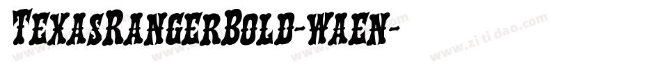 TexasRangerBold-waen字体转换 TexasRangerBold-waen字体转换