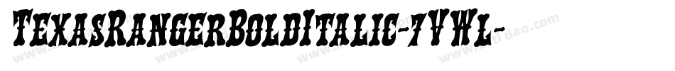 TexasRangerBoldItalic-7VWl字体转换 TexasRangerBoldItalic-7VWl字体转换