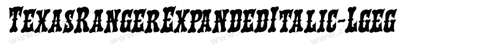 TexasRangerExpandedItalic-Lgeg字体转换 TexasRangerExpandedItalic-Lgeg字体转换