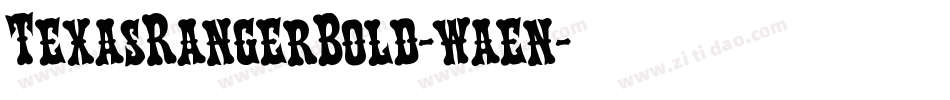 TexasRangerBold-waen字体转换 TexasRangerBold-waen字体转换