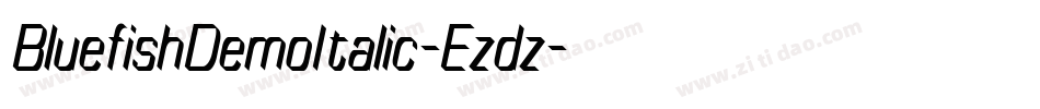 BluefishDemoItalic-Ezdz字体转换 BluefishDemoItalic-Ezdz字体转换