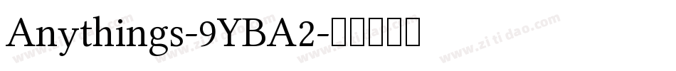 Anythings-9YBA2字体转换