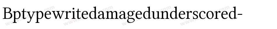 Bptypewritedamagedunderscored-POA2字体转换
