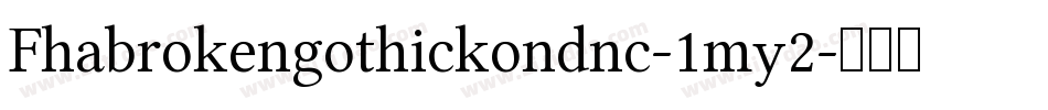 Fhabrokengothickondnc-1my2字体转换