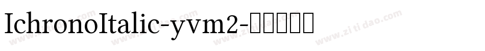IchronoItalic-yvm2字体转换