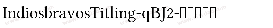 IndiosbravosTitling-qBJ2字体转换