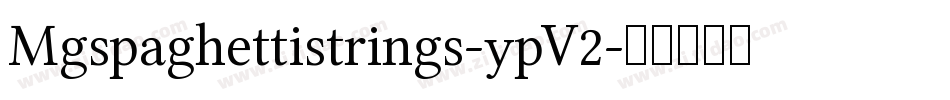 Mgspaghettistrings-ypV2字体转换
