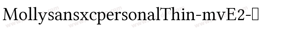 MollysansxcpersonalThin-mvE2字体转换