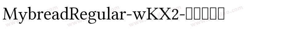 MybreadRegular-wKX2字体转换