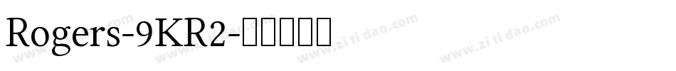 Rogers-9KR2字体转换