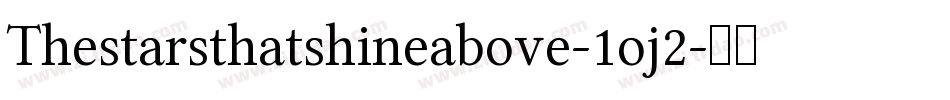 Thestarsthatshineabove-1oj2字体转换
