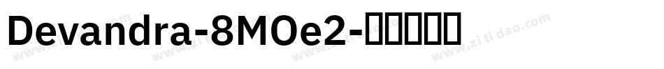 Devandra-8MOe2字体转换