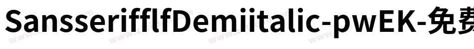 SansserifflfDemiitalic-pwEK字体转换