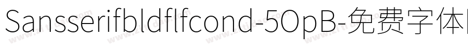 Sansserifbldflfcond-5OpB字体转换