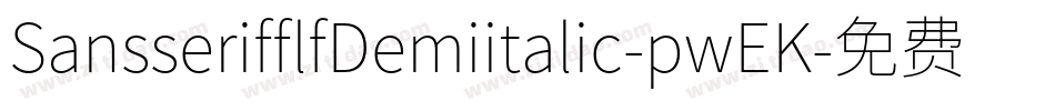 SansserifflfDemiitalic-pwEK字体转换