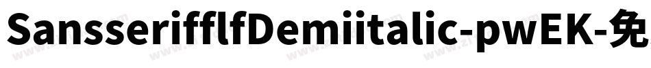 SansserifflfDemiitalic-pwEK字体转换