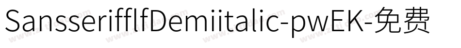 SansserifflfDemiitalic-pwEK字体转换