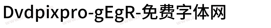 Dvdpixpro-gEgR字体转换