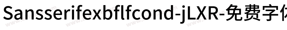 Sansserifexbflfcond-jLXR字体转换