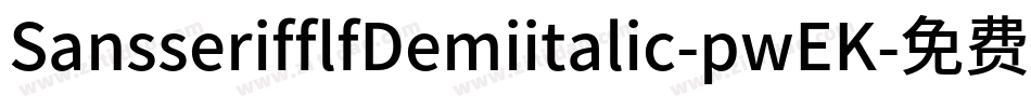 SansserifflfDemiitalic-pwEK字体转换